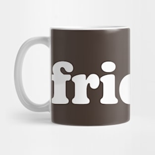 friday. Mug
